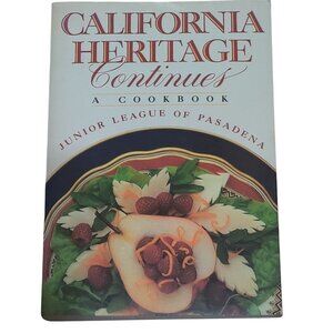 California Heritage Continues Cookbook Junior League of Pasadena 1991 Recipes